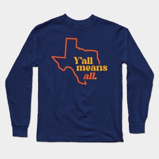 Retro Texas Y'all Means All // Inclusivity LGBT Rights Long Sleeve T-Shirt